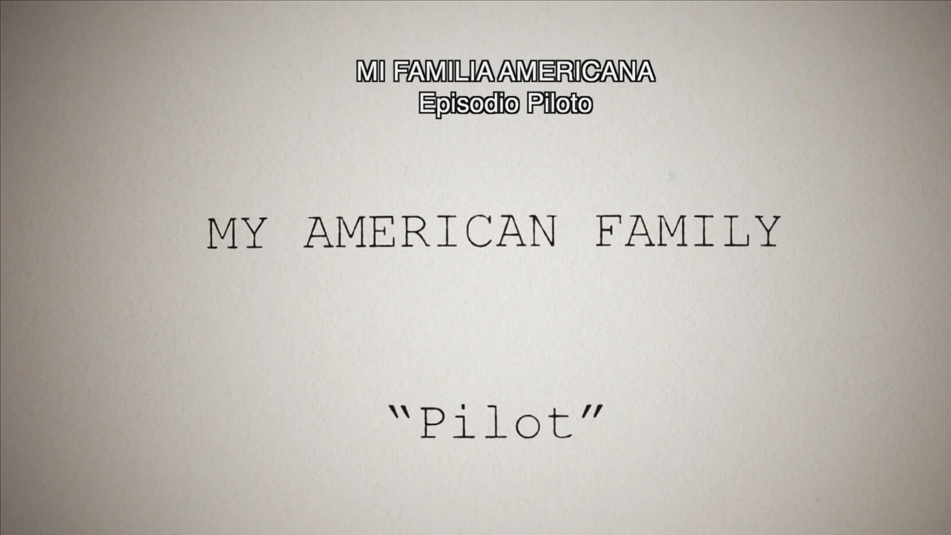 El piloto de Mi familia americana