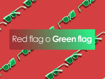 Green flag o red flag Green flag o red flag